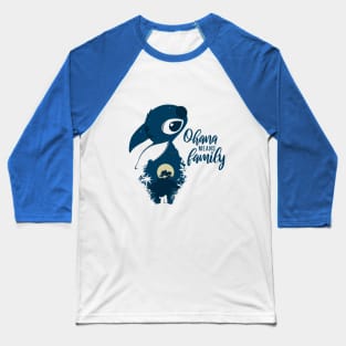 Ohana means family Baseball T-Shirt